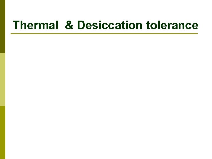 Thermal & Desiccation tolerance 