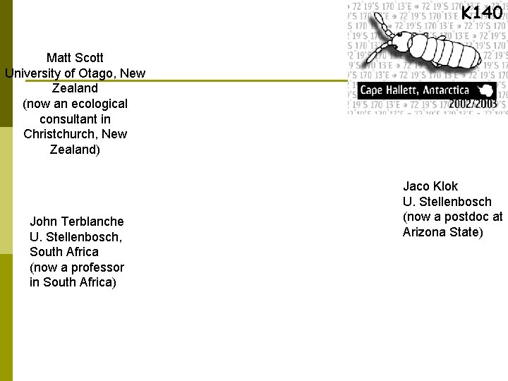 K 140 Matt Scott University of Otago, New Zealand (now an ecological consultant in