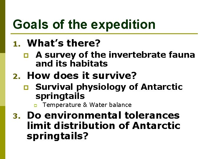 Goals of the expedition 1. What’s there? p 2. A survey of the invertebrate