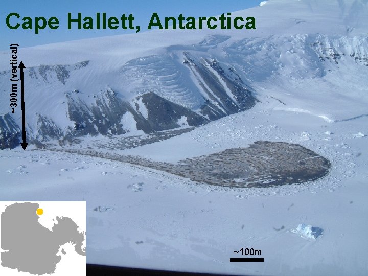 ~300 m (vertical) Cape Hallett, Antarctica ~100 m 