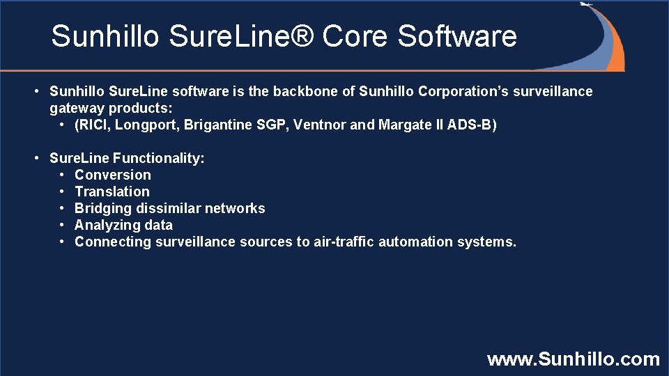 Sunhillo Sure. Line® Core Software • Sunhillo Sure. Line software is the backbone of