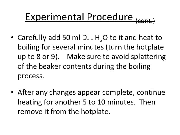 Experimental Procedure (cont. ) • Carefully add 50 ml D. I. H 2 O