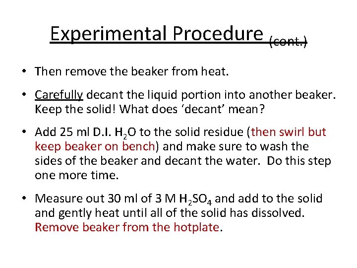 Experimental Procedure (cont. ) • Then remove the beaker from heat. • Carefully decant