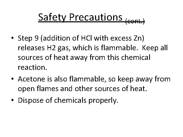 Safety Precautions (cont. ) • Step 9 (addition of HCl with excess Zn) releases