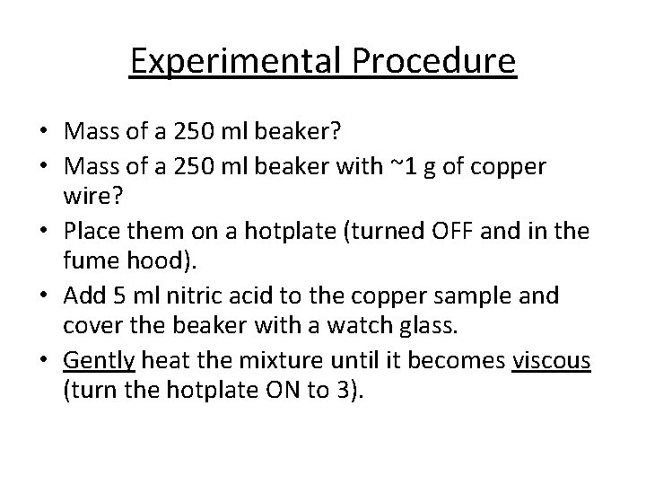 Experimental Procedure • Mass of a 250 ml beaker? • Mass of a 250