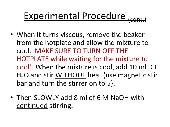 Experimental Procedure (cont. ) • When it turns viscous, remove the beaker from the