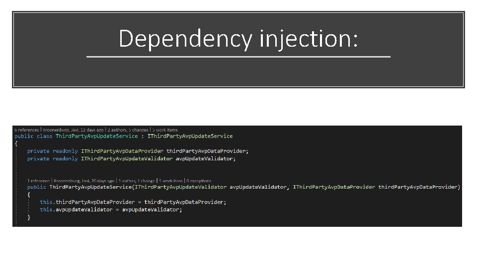 Dependency injection: 
