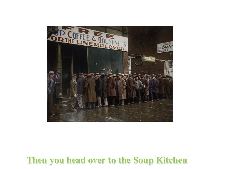 Then you head over to the Soup Kitchen 