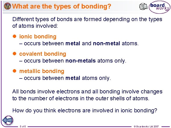 What are the types of bonding? Different types of bonds are formed depending on