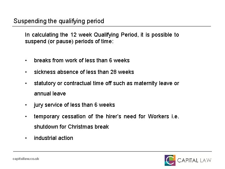 Suspending the qualifying period In calculating the 12 week Qualifying Period, it is possible