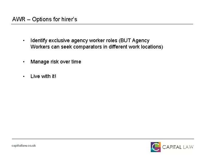 AWR – Options for hirer’s • Identify exclusive agency worker roles (BUT Agency Workers