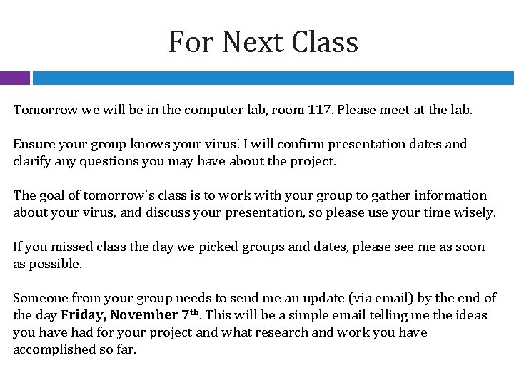 For Next Class Tomorrow we will be in the computer lab, room 117. Please