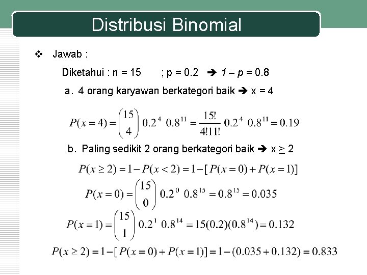 Distribusi Binomial v Jawab : Diketahui : n = 15 ; p = 0.