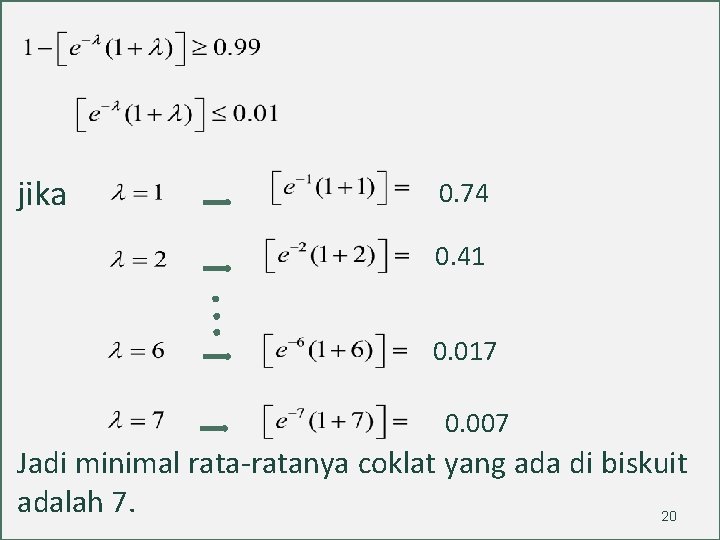 jika 0. 74 0. 41 0. 017 0. 007 Jadi minimal rata-ratanya coklat yang