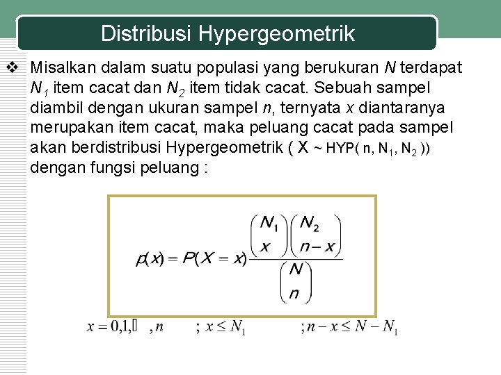 Distribusi Hypergeometrik v Misalkan dalam suatu populasi yang berukuran N terdapat N 1 item