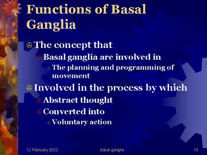 Functions of Basal Ganglia > The concept that > Basal > ganglia are involved