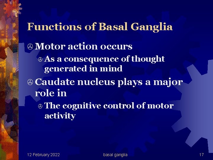 Functions of Basal Ganglia > Motor action occurs > As a consequence of thought
