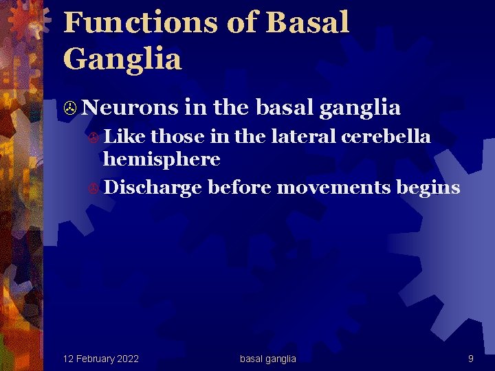 Functions of Basal Ganglia > Neurons in the basal ganglia > Like those in