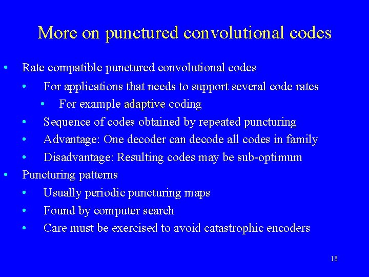 More on punctured convolutional codes • Rate compatible punctured convolutional codes • • For