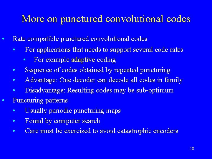 More on punctured convolutional codes • Rate compatible punctured convolutional codes • • For