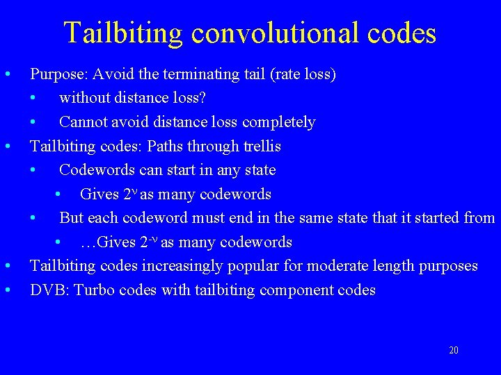 Tailbiting convolutional codes • • Purpose: Avoid the terminating tail (rate loss) • without