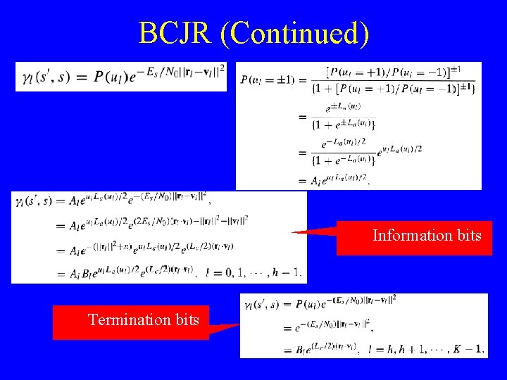 BCJR (Continued) Information bits Termination bits 7 