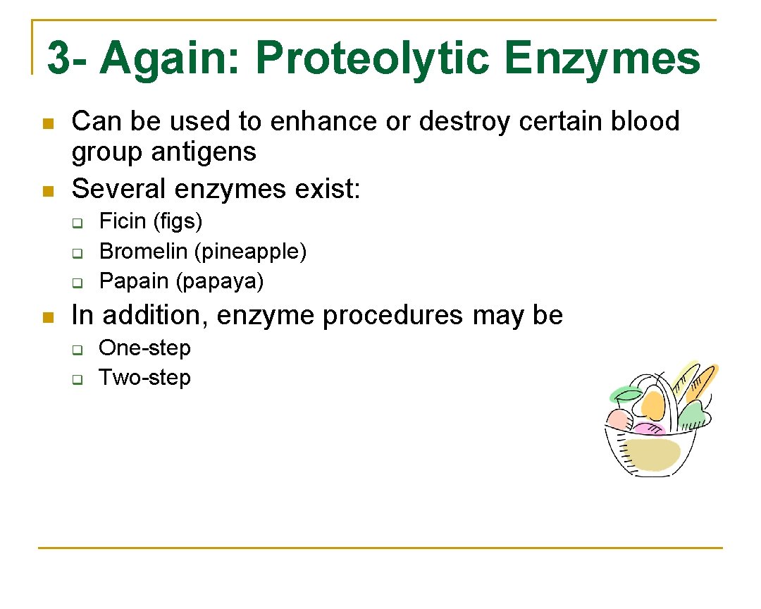 3 - Again: Proteolytic Enzymes n n Can be used to enhance or destroy