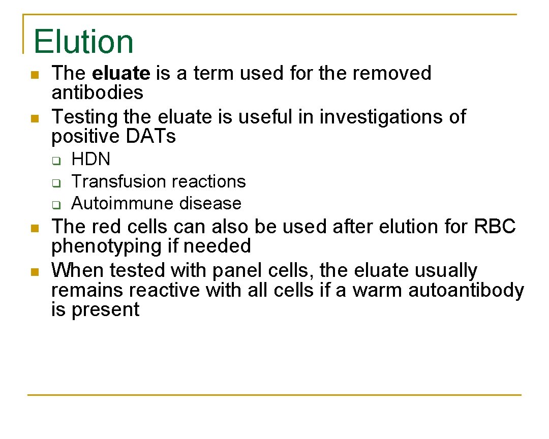 Elution n n The eluate is a term used for the removed antibodies Testing