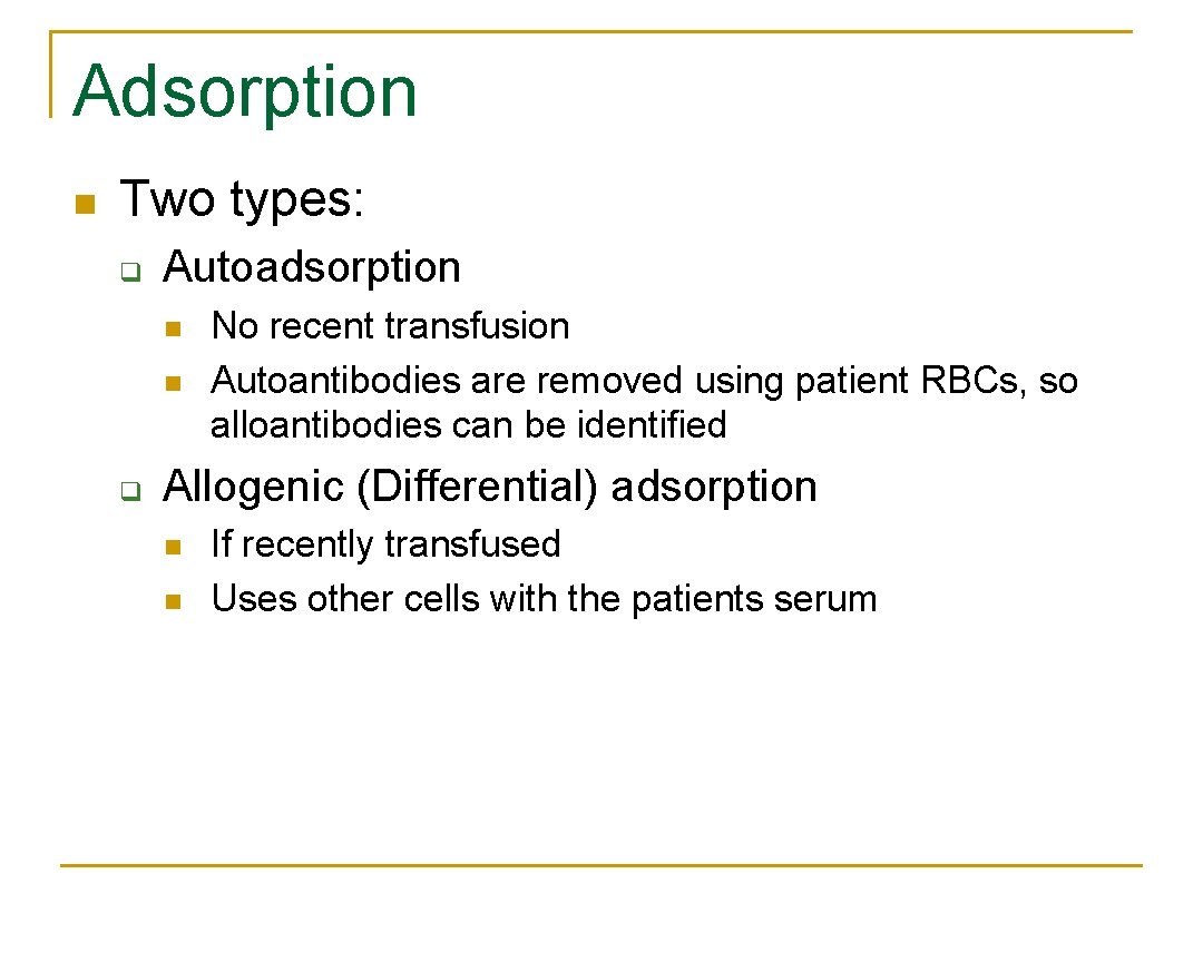 Adsorption n Two types: q Autoadsorption n n q No recent transfusion Autoantibodies are