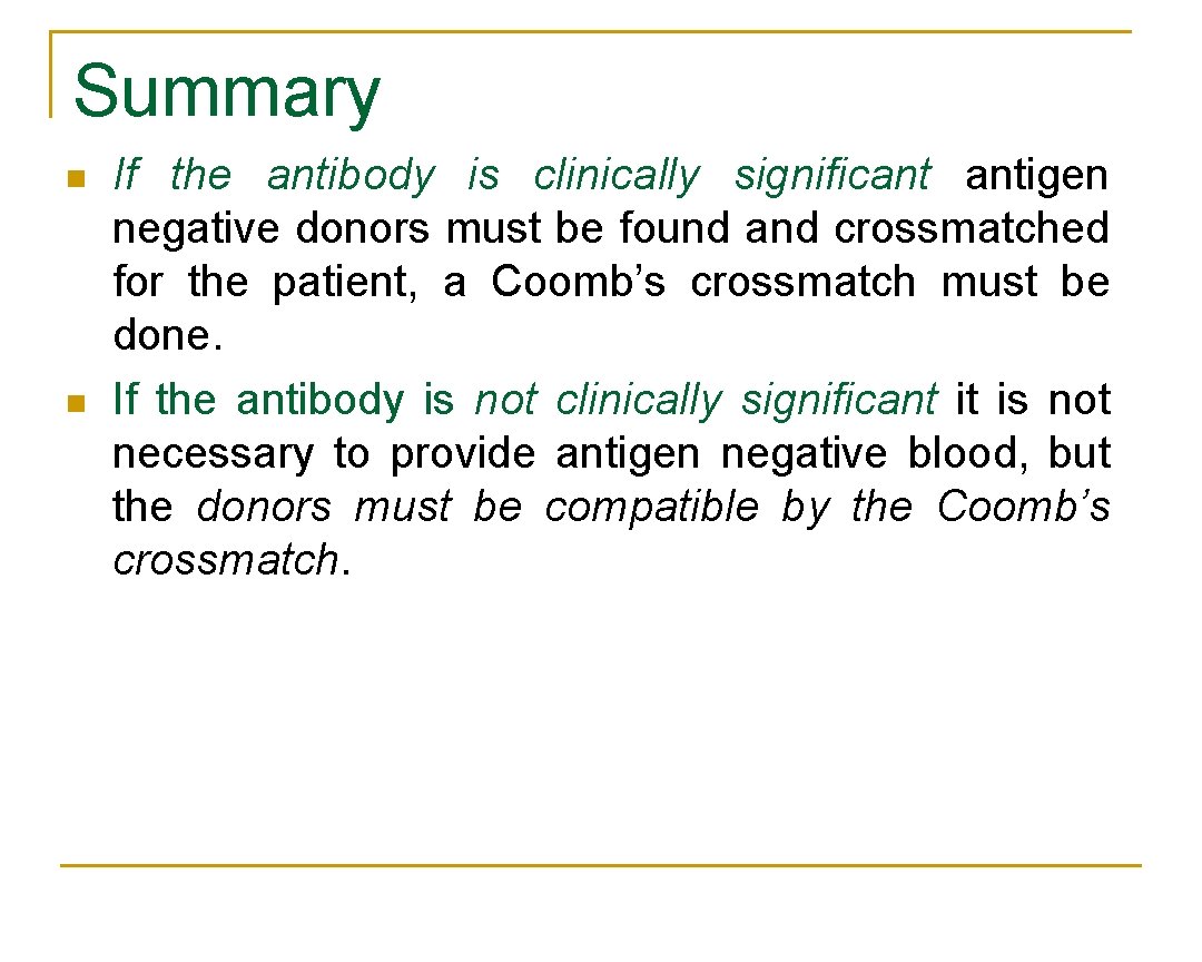 Summary n n If the antibody is clinically significant antigen negative donors must be