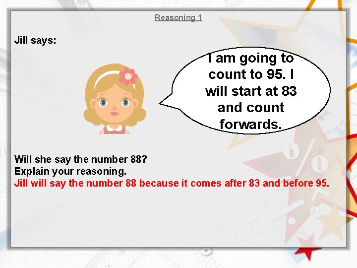 Reasoning 1 Jill says: I am going to count to 95. I will start