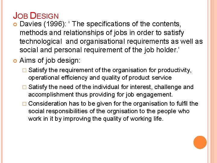 JOB DESIGN Davies (1996): ‘ The specifications of the contents, methods and relationships of