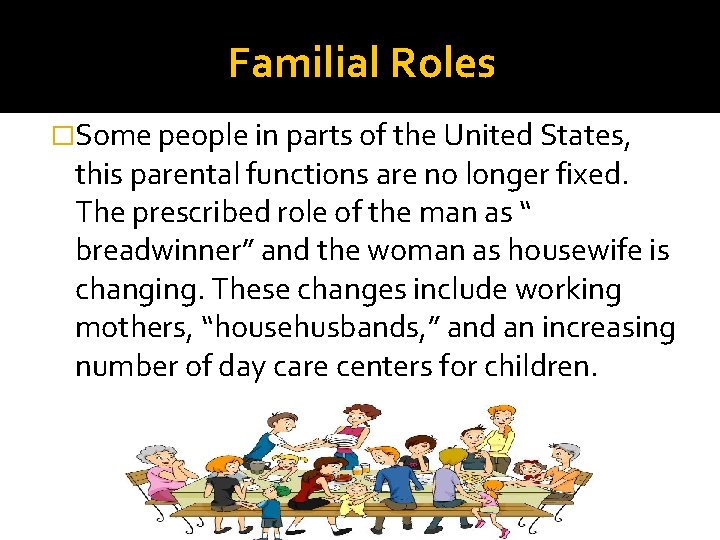 Familial Roles �Some people in parts of the United States, this parental functions are