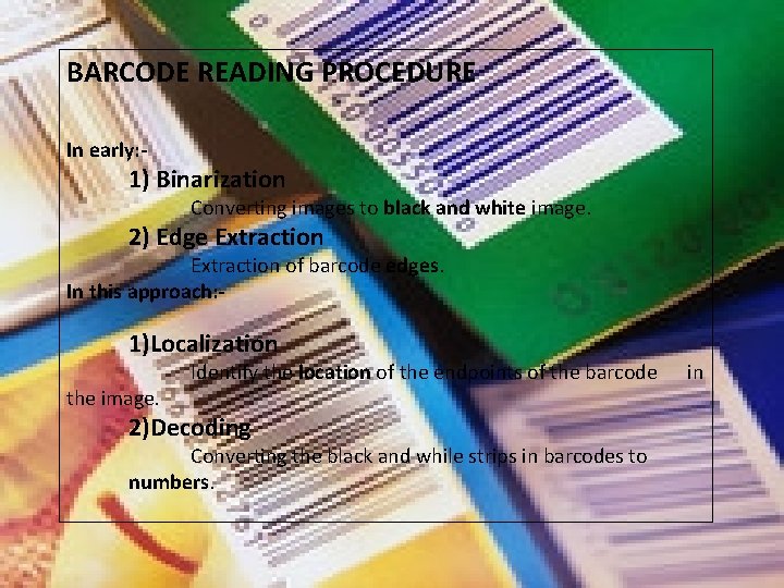 BARCODE READING PROCEDURE In early: - 1) Binarization Converting images to black and white