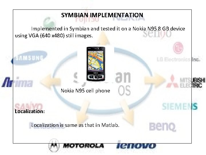 SYMBIAN IMPLEMENTATION Implemented in Symbian and tested it on a Nokia N 95 8