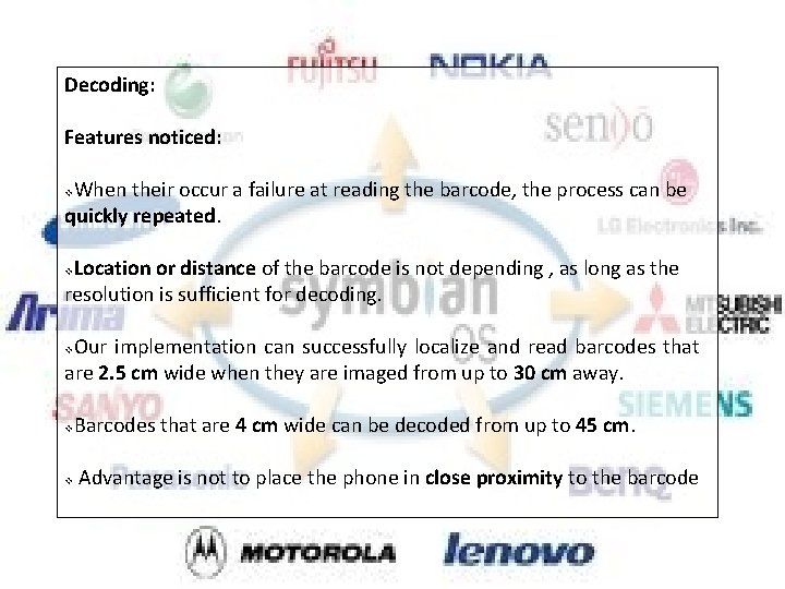 Decoding: Features noticed: When their occur a failure at reading the barcode, the process