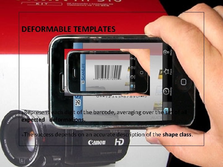 DEFORMABLE TEMPLATES Represent each digit of the barcode, averaging over the set of all