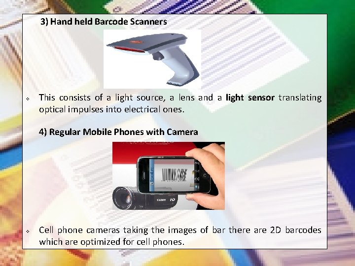 3) Hand held Barcode Scanners v This consists of a light source, a lens