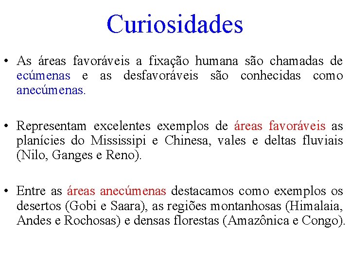 Curiosidades • As áreas favoráveis a fixação humana são chamadas de ecúmenas e as