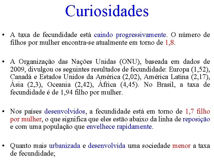 Curiosidades • A taxa de fecundidade está caindo progressivamente. O número de filhos por