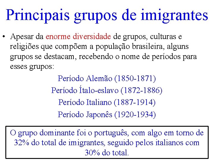 Principais grupos de imigrantes • Apesar da enorme diversidade de grupos, culturas e religiões