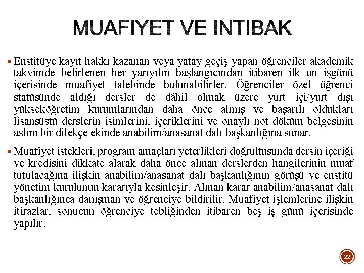 § Enstitüye kayıt hakkı kazanan veya yatay geçiş yapan öğrenciler akademik takvimde belirlenen her