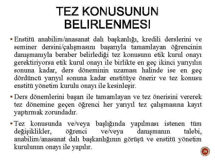 § Enstitü anabilim/anasanat dalı başkanlığı, kredili derslerini ve seminer dersini/çalışmasını başarıyla tamamlayan öğrencinin danışmanıyla