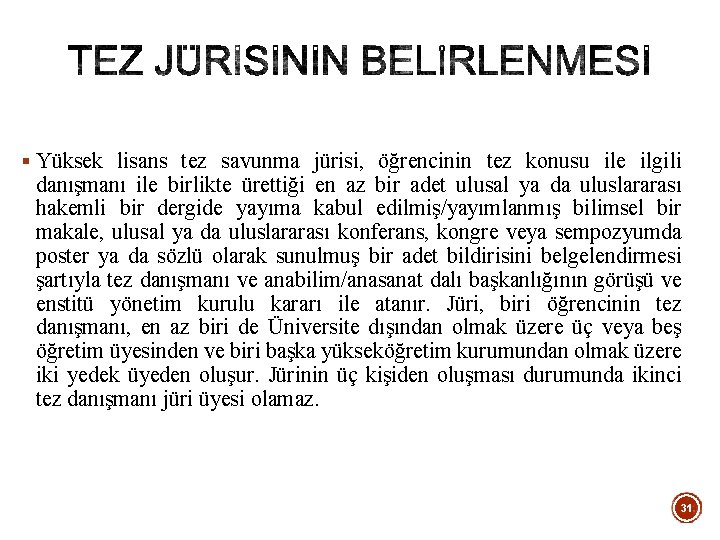 § Yüksek lisans tez savunma jürisi, öğrencinin tez konusu ile ilgili danışmanı ile birlikte