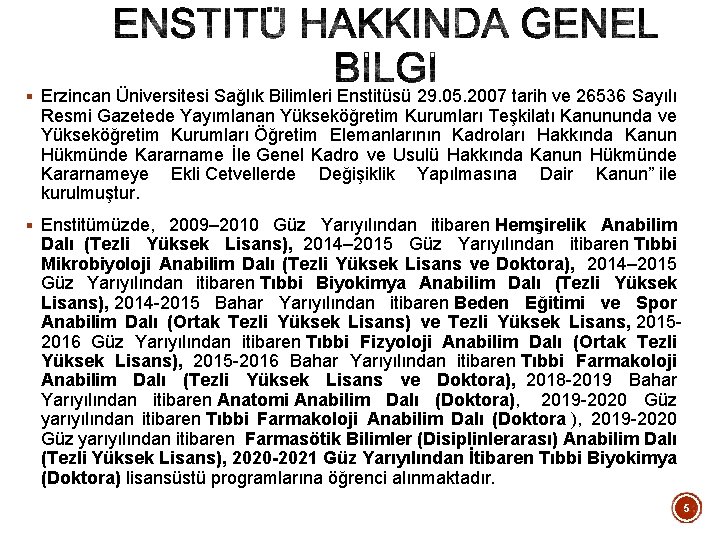 § Erzincan Üniversitesi Sağlık Bilimleri Enstitüsü 29. 05. 2007 tarih ve 26536 Sayılı Resmi