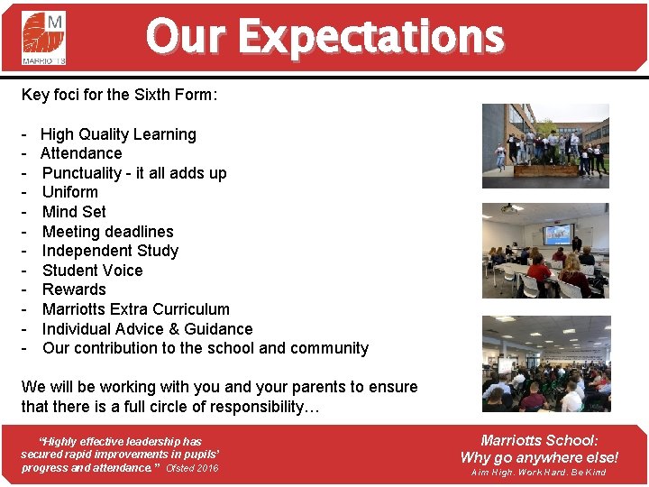 Our Expectations Key foci for the Sixth Form: - High Quality Learning Attendance Punctuality