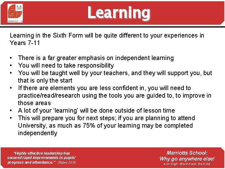 Learning in the Sixth Form will be quite different to your experiences in Years