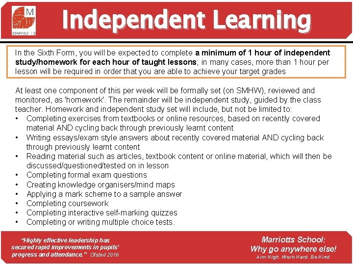 Independent Learning In the Sixth Form, you will be expected to complete a minimum