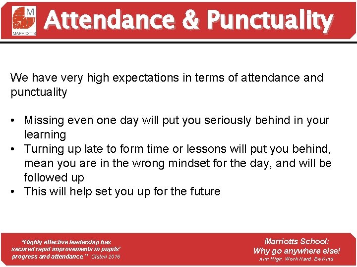 Attendance & Punctuality We have very high expectations in terms of attendance and punctuality