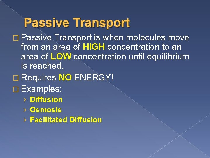 Passive Transport � Passive Transport is when molecules move from an area of HIGH